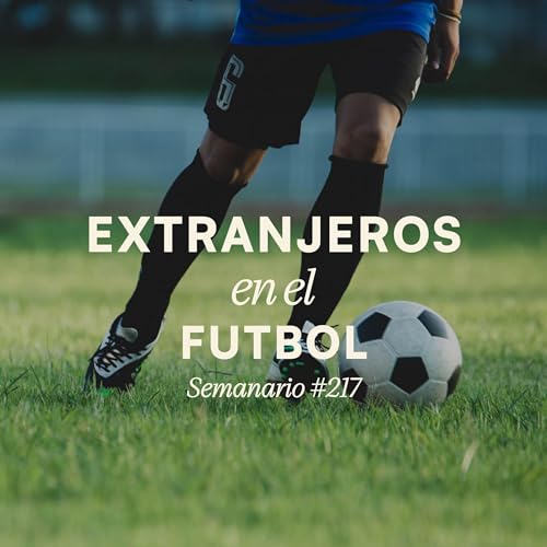 Mundialistas: Extranjeros en el futbol