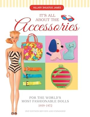 Book cover It's All About the Accessories for the World's Most Fashionable Dolls, 1959-1972