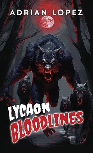 Lycaon Bloodlines: An action packed, gory, vengeance filled werewolf horror novella! (Lycaon Bloodlines Series Book 1)