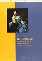The Latest Style: The Fashion Writing Of Blanca Valmont And Economies Of Domesticity (La Casa De La Riqueza: Estudios De Cultura De España, 3) 8484891577 Book Cover