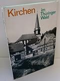  Kirchen im Thüringer Wald. Ein Heimatbuch für die Kirchgemeinden um Schleusingen, Suhl und Zella-Mehlis