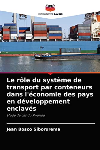 Le rôle du système de transport par conteneurs dans l'économie des pays en développement enclavés: Etude de cas du Rwanda
