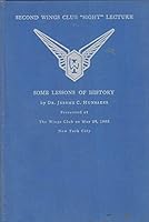 Second Wings Club Sight Lecture: Some Lessons of History Presented at The Wings Club on May 26, 1965, New York City B009MOY7GI Book Cover