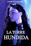 La Torre Hundida: (Novela de fantasía y aventura; dónde la fe se pone ha prueba)