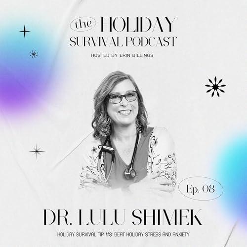 Holiday Survival Tip #8: Beat Holiday Stress and Anxiety with Dr. LuLu Shimek copertina