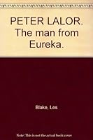 Peter Lalor, the Man From Eureka 0909131406 Book Cover
