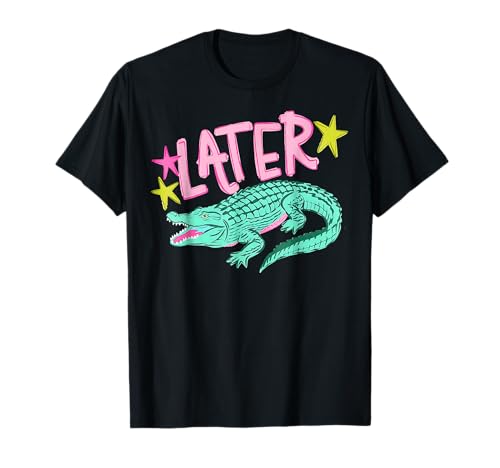 Later Gator After While Crocodile (2 Sides) T-Shirt
