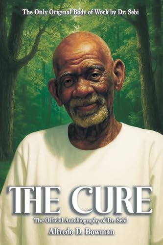 The Cure: The Official Autobiography of Dr. Sebi