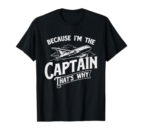 Because I'm The Captain That's Why - Aircraft Airline Pilot T-Shirt, Men, Black, 3X-Large
