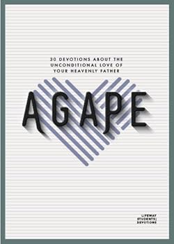 Paperback Agape - Teen Devotional: 30 Devotions about the Unconditional Love of Your Heavenly Father Volume 7 Book
