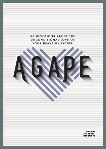 Agape - Teen Devotional: 30 Devotions about the Unconditional Love