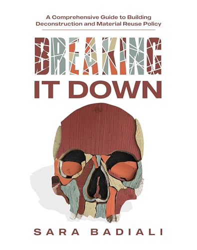  Breaking it Down: A Comprehensive Guide to Building Deconstruction and Material Reuse Policy (English Edition)