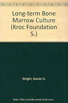 Hardcover Long-term bone marrow culture: Proceedings of a symposium held at the Kroc Foundation, Santa Ynez Valley, California, September 12-16, 1983 (Kroc Foundation series) Book