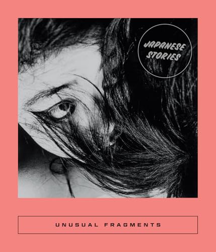 Unusual Fragments: Japanese Stories (Calico Series)