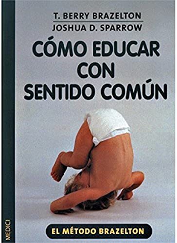 Portada de Como Educar con Sentido Comun: El Metodo Brazelton
