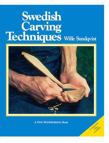 Swedish Carving Techniques: A Step-by-Step Guide to Spoon Carving, Knife Skills, and Understanding Wood Grain (Fine Woodworking)