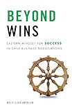 Beyond Wins: Eastern Mindset for Success in Daily Business Negotiations