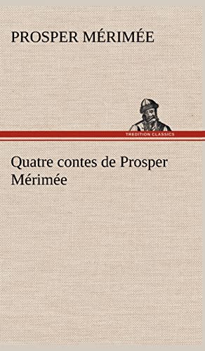 Quatre contes de Prosper Mérimée (French Edition)