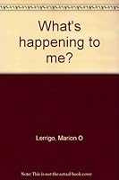 What's happening to me? B0006BU6P2 Book Cover