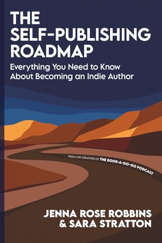 The Self-Publishing Roadmap: Everything You Need to Know About Becoming an Indie Author