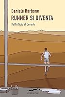 Runner si diventa. Dall'ufficio al deserto 8863809542 Book Cover