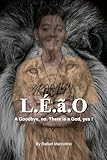 L.É.ã.O: A Goodbye, No There Is a God, Yes.