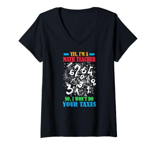 Mujer YES I'M A MATH TEACHER NO I WON'T DO YOUR TAXES Camiseta Cuello V