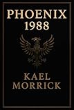 PHOENIX 1988: The Story of a Man Who Learned to Rise From Fire (English Edition)
