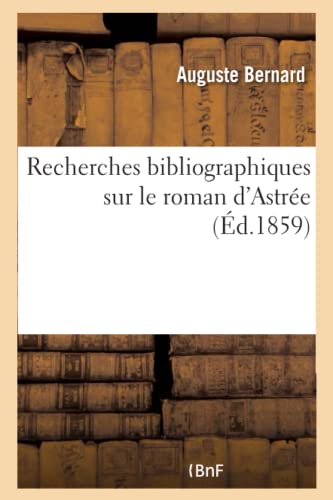 Recherches Bibliographiques Sur Le Roman d'Astrée (French Edition)