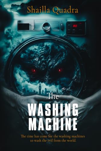 The Washing Machine: The time has come for the washing machines to wash the evil from the world.
