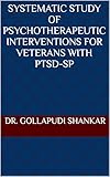 Systematic Study of Psychotherapeutic Interventions for Veterans with PTSD-SP
