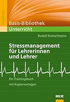 Stressmanagement für Lehrerinnen und Lehrer: Ein Trainingsbuch mit Kopiervorlagen 3407254946 Book Cover