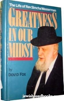 Hardcover Greatness in Our Midst: The Life of Rav Simcha Wasserman Book