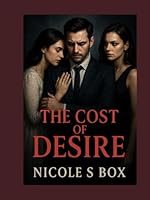 The Cost of desires: When passion blinds reason, the price is more than you can afford B0F54MC3NC Book Cover