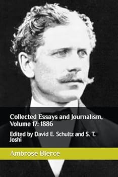 Collected Essays and Journalism, Volume 17: 1886: Edited by David E. Schultz and S. T. Joshi