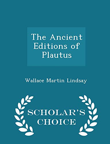The Ancient Editions of Plautus - Scholar's Cho... 1298353971 Book Cover