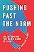 Pushing Past The Norm: Sidestepping The Mind Game Of Life