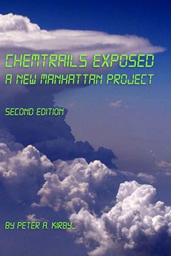 Chemtrails Exposed: A New Manhattan Project: second edition