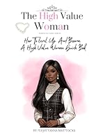 The High Value Woman: How To Level Up And Become A High Value Woman (Feminine vibes) B0CR8B8RMT Book Cover