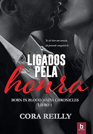Ligados Pela Honra (Born In Blood Mafia Chronicles Livro 1) - eBooks...