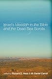 Israel's Messiah in the Bible and the Dead Sea Scrolls