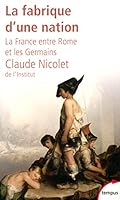 La fabrique d'une nation - La France entre Rome et les Germains 2262024596 Book Cover
