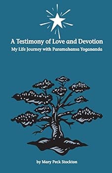 Paperback A Testimony of Love and Devotion: My Life Journey with Paramahansa Yogananda Book