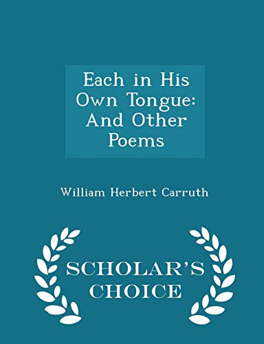Each in His Own Tongue: And Other Poems - Schol... 1297099982 Book Cover