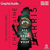 All the Dead Shall Weep (Dramatized Adaptation): Gunnie Rose, Book 5