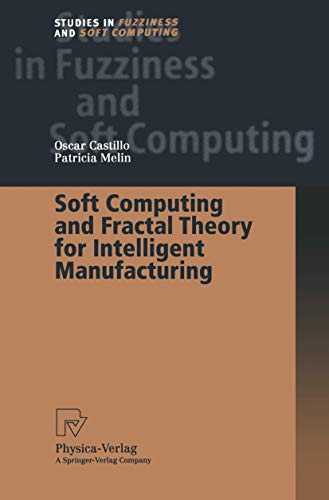 Soft Computing and Fractal Theory for Intelligent Manufacturing (Studies in Fuzziness and Soft Computing, 117)