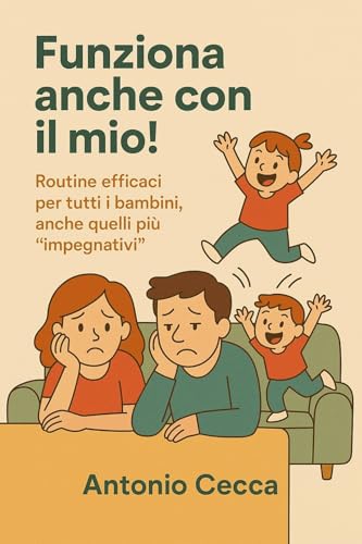 Funziona anche con il mio! Routine efficaci per tutti i bambini, anche quelli più 
