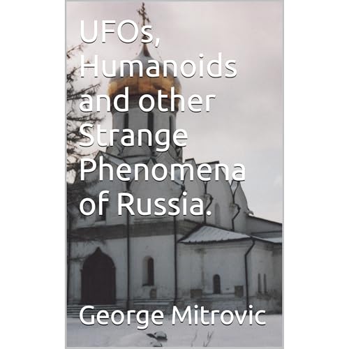 UFOs, Humanoids and other Strange Phenomena of Russia. (Written by George Mitrovic) episode artwork