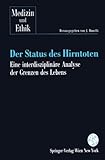  Der Status des Hirntoten: Eine interdisziplinäre Analyse der Grenzen des Lebens (Medizin Und Ethik)