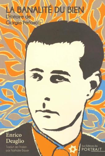 La Banalité du bien: L'histoire de Giorgio Perlas